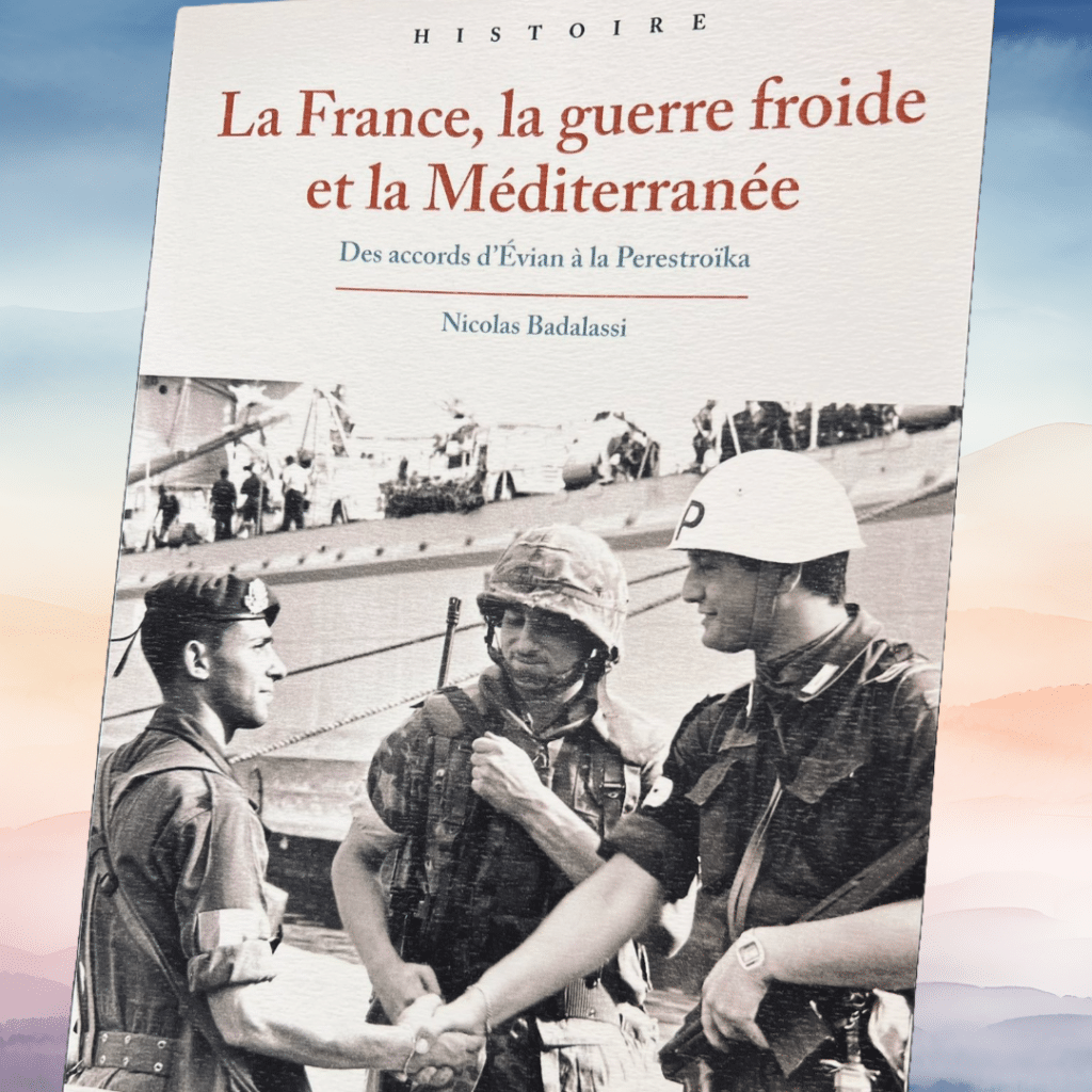 Couverture du livre de Nicolas Badalassi "La France, la guerre froide et la Méditerranée"