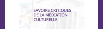 Couverture du livre "Savoirs critiques de la médiation culturelle" de Judith Dehail, maîtresse de conférences en médiation culturelle des arts, qui était en congé-recherche à l'Iméra pendant l'année 2022-2023.