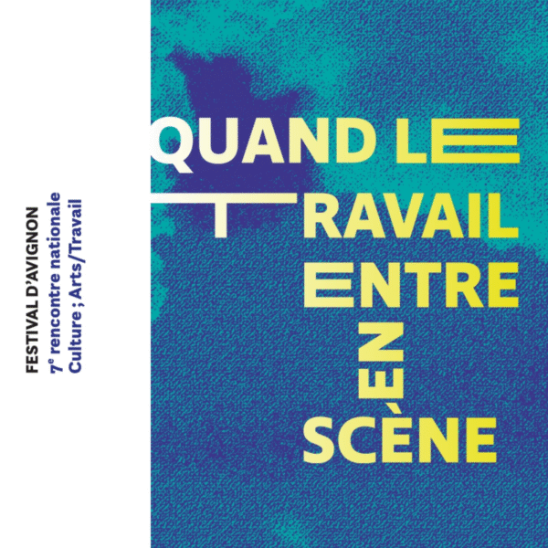 Extrait du visuel de la 7ème rencontre nationale Culture ; Arts/Travail du Festival d'Avignon 2025